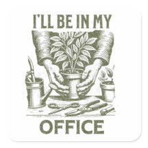I’ll Be in My Office – Gardening Lover’s design