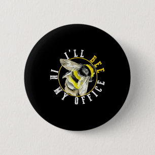 I’ll Bee In My Office Funny Work From Home Pun Button