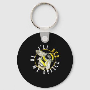 I’ll Bee In My Office Funny Work From Home Pun Keychain