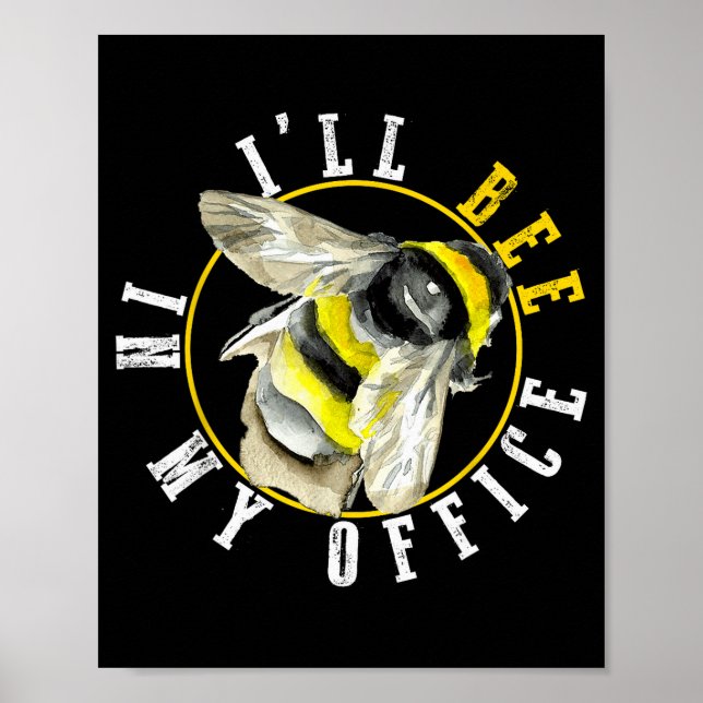 I’ll Bee In My Office Funny Work From Home Pun  Poster (Front)