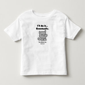 I’ll Do It Eventually - Funny Grumpy Cat for Kids Toddler T-shirt