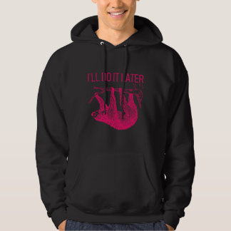 I Ll Do It Later Lazy Sloth Hoodie