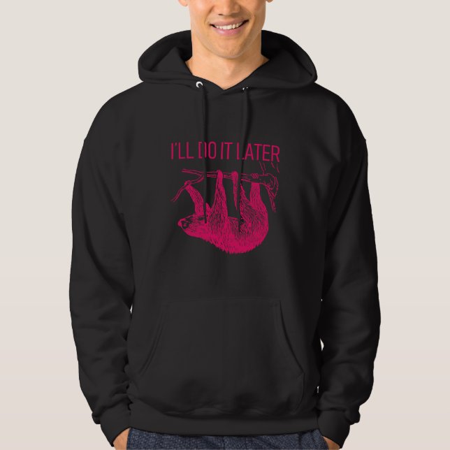 I Ll Do It Later Lazy Sloth Hoodie (Front)