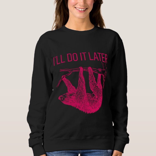 I Ll Do It Later Lazy Sloth Sweatshirt (Front)