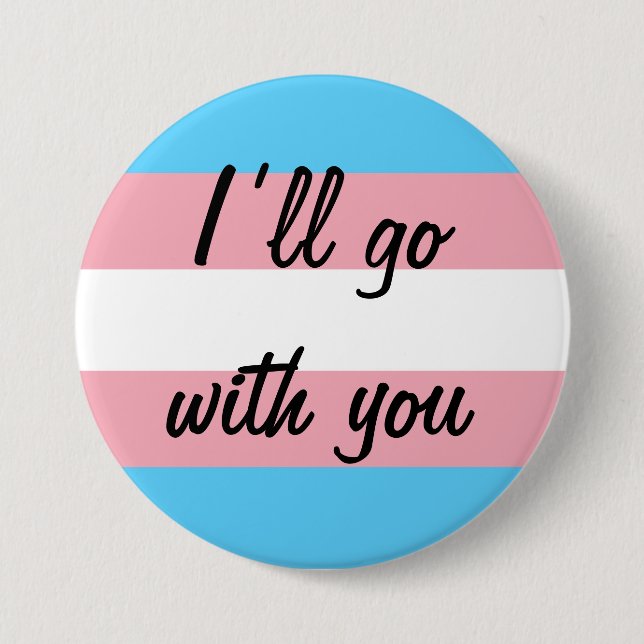 I’ll go with you Trans support Button (Front)