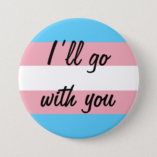 Iâll go with you Trans support Button