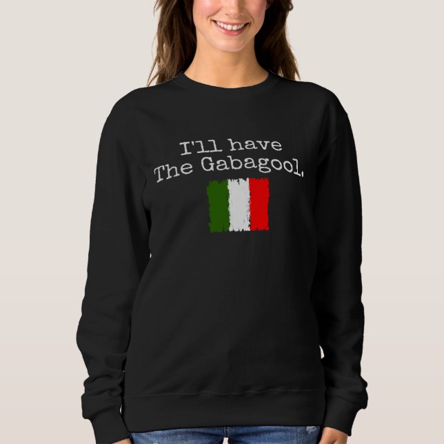 I ll Have The Gabagool Italian Pride Italy Flag Me Sweatshirt (Front)