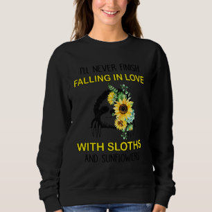 I Ll Never Finish Falling In Love With Sloth And S Sweatshirt
