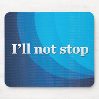 I’ll not stop mouse pad