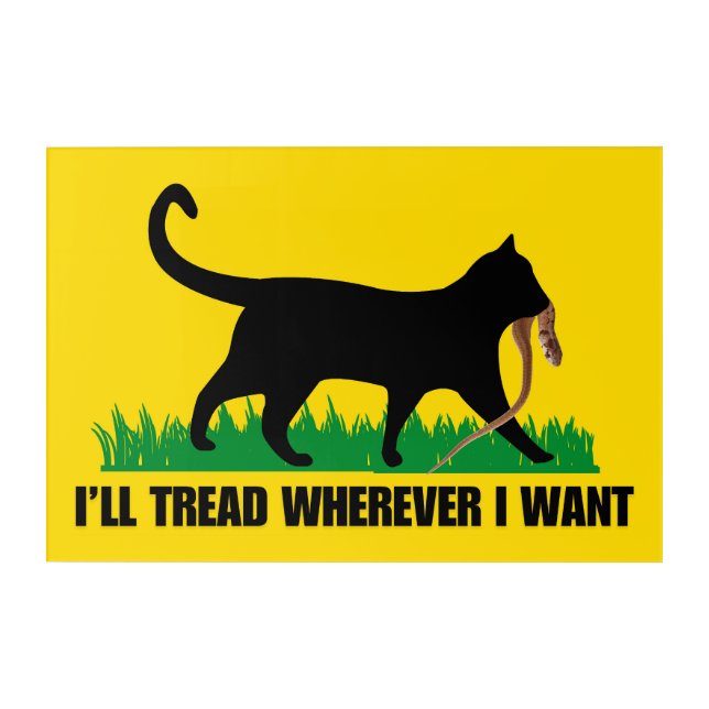 I’ll Tread Wherever I Want  Acrylic Print (Front)