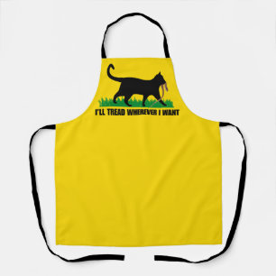 I’ll Tread Wherever I Want Apron