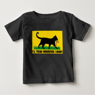 I’ll Tread Wherever I Want Baby T-Shirt
