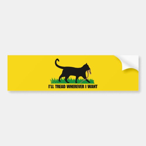 Ill Tread Wherever I Want  Bumper Sticker