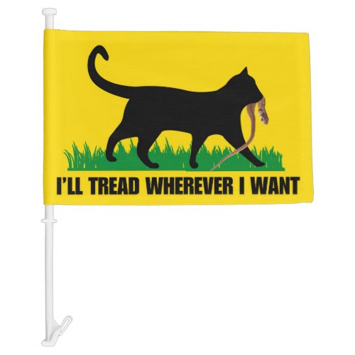 Ill Tread Wherever I Want  Car Flag