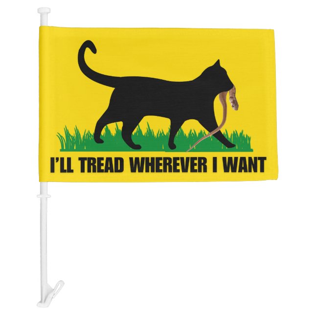 I’ll Tread Wherever I Want  Car Flag (Front)