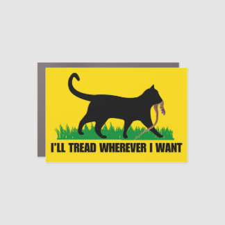 I’ll Tread Wherever I Want  Car Magnet