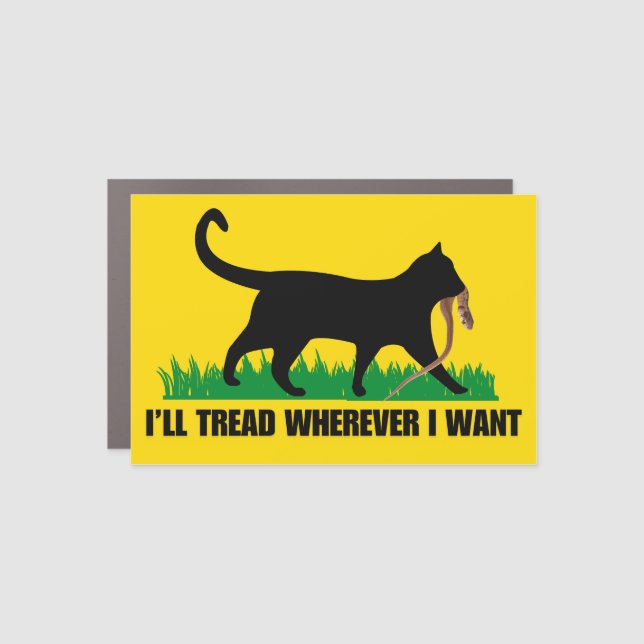 I’ll Tread Wherever I Want  Car Magnet (Front)