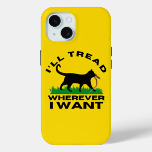 I’ll Tread Wherever I Want  iPhone 15 Case