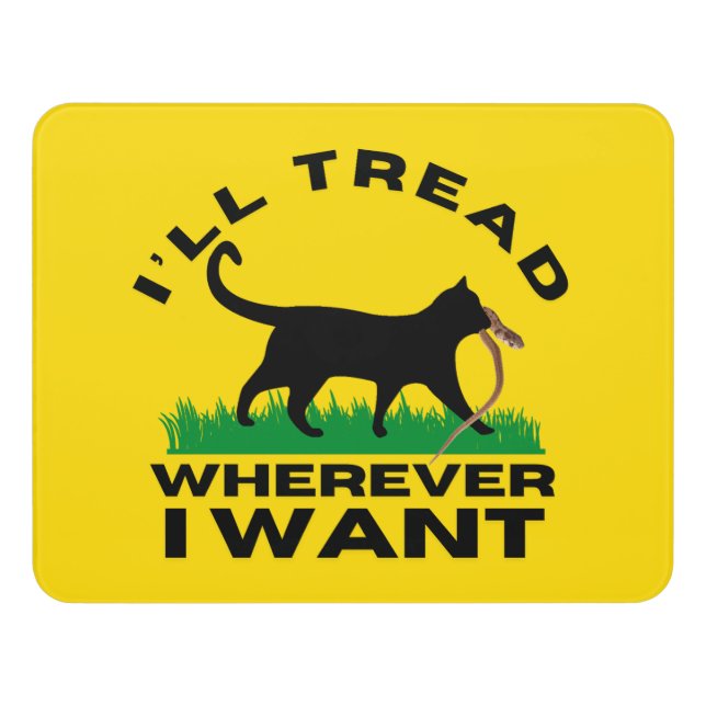 I’ll Tread Wherever I Want  Door Sign (Contemporary Front)
