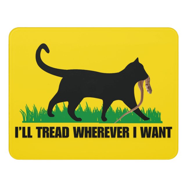 I’ll Tread Wherever I Want  Door Sign (Contemporary Front)