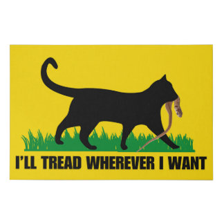 I’ll Tread Wherever I Want Faux Canvas Print