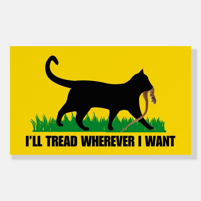I’ll Tread Wherever I Want  Foam Board (Front)