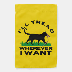 I’ll Tread Wherever I Want Garden Flag