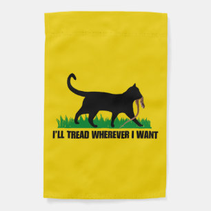 I’ll Tread Wherever I Want Garden Flag