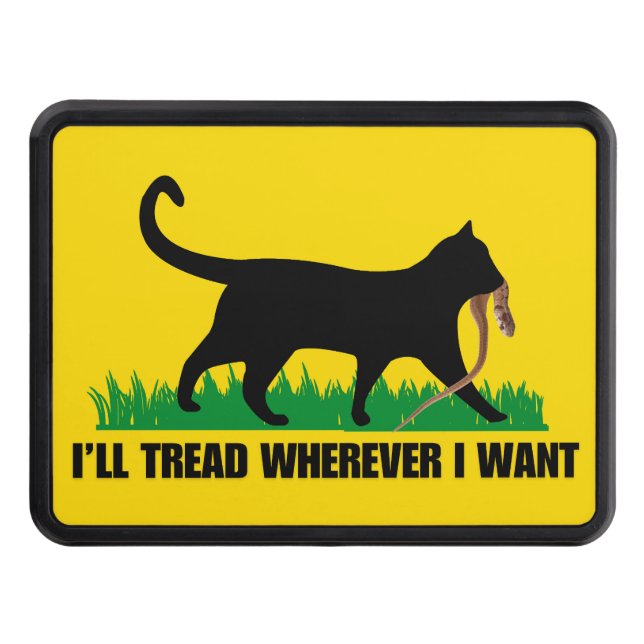 I’ll Tread Wherever I Want  Hitch Cover (Front)