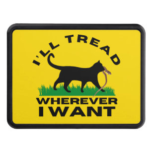 I’ll Tread Wherever I Want Hitch Cover