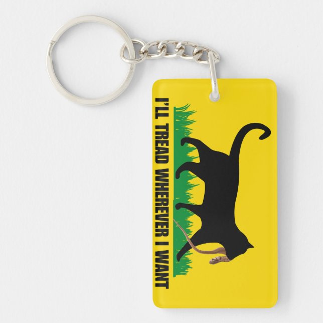 I’ll Tread Wherever I Want  Keychain (Front)