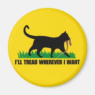 I’ll Tread Wherever I Want Magnet