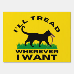 I’ll Tread Wherever I Want  Sign