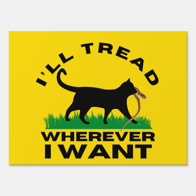 I’ll Tread Wherever I Want  Sign (Front)