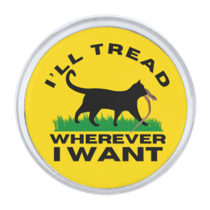 I’ll Tread Wherever I Want  Silver Finish Lapel Pin