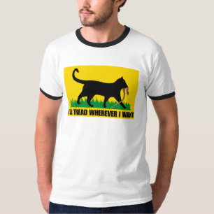 I’ll Tread Wherever I Want T-Shirt