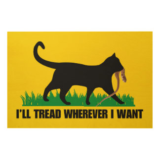 I’ll Tread Wherever I Want Wood Wall Art