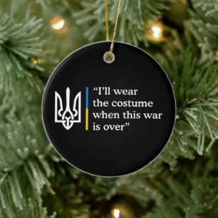 I’ll Wear the Costume When This War Is Over Ceramic Ornament