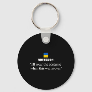 I’ll Wear The Costume When This War Is Over Keychain