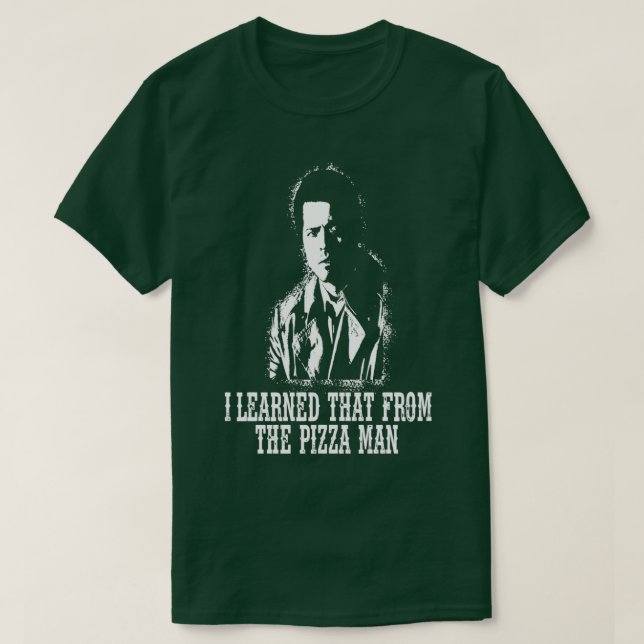 I Llearned That From The Pizza Man T-Shirt (Design Front)
