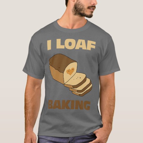 I Loaf Baking T_Shirt
