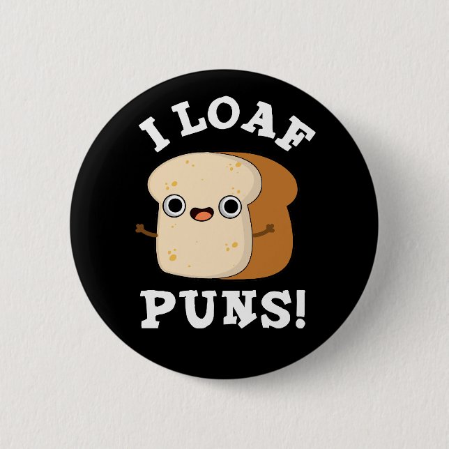 I Loaf Puns Funny Bread Pun Dark BG Button (Front)