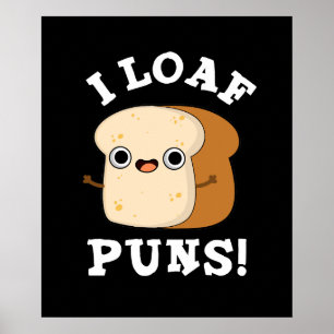 I Loaf Puns Funny Bread Pun Dark BG Poster