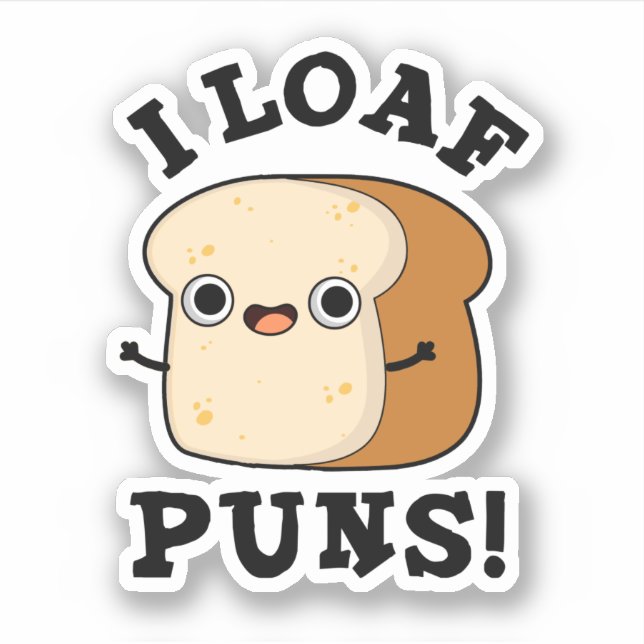 I Loaf Puns Funny Bread Pun  Sticker (Front)