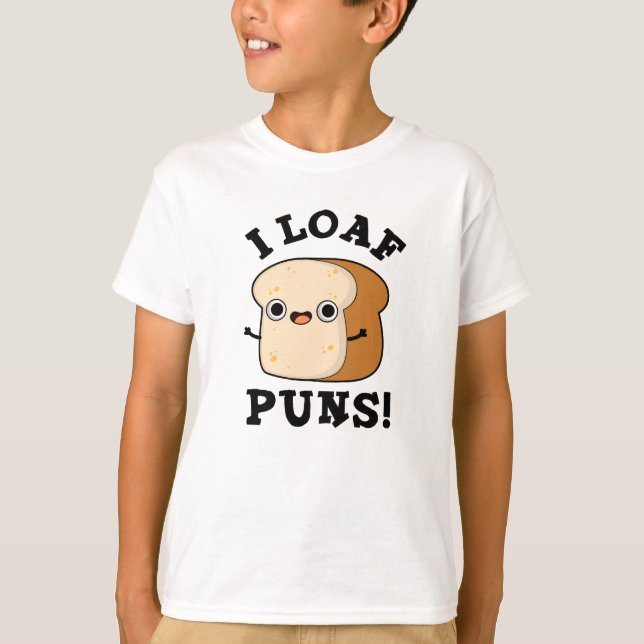 I Loaf Puns Funny Bread Pun  T-Shirt (Front)