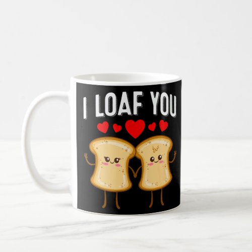 I Loaf You Cute Valentines Day Bread  Baking Coup Coffee Mug