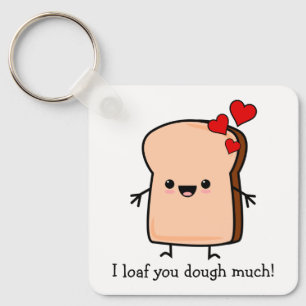 I Loaf You Dough Much Toast Bread Keychain