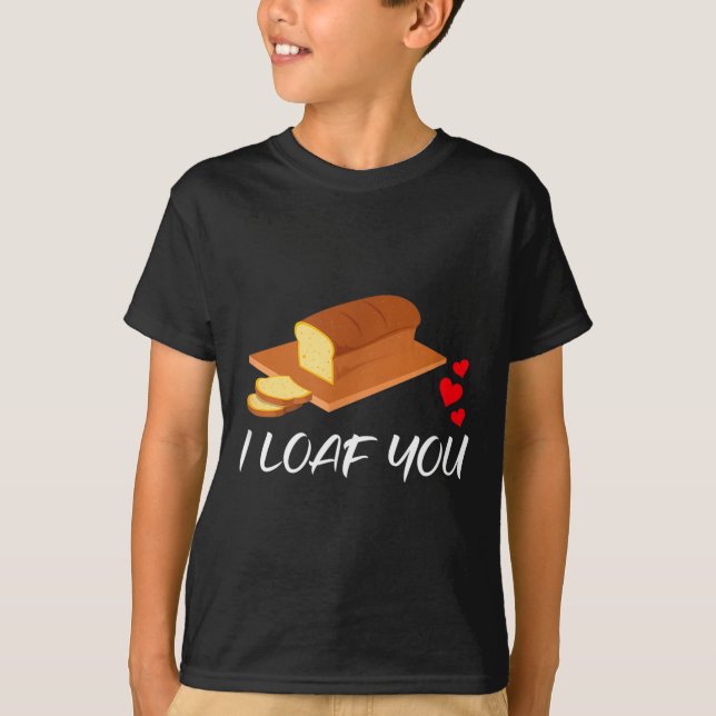 I Loaf You - Funny Pun Valentines Day  T-Shirt (Front)