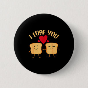 I Loaf You Funny Valentine's Day Bread Lover Gift Button