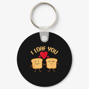 I Loaf You Funny Valentine's Day Bread Lover Gift  Keychain